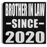 Brother In Law Since 2020 - Canvas Square