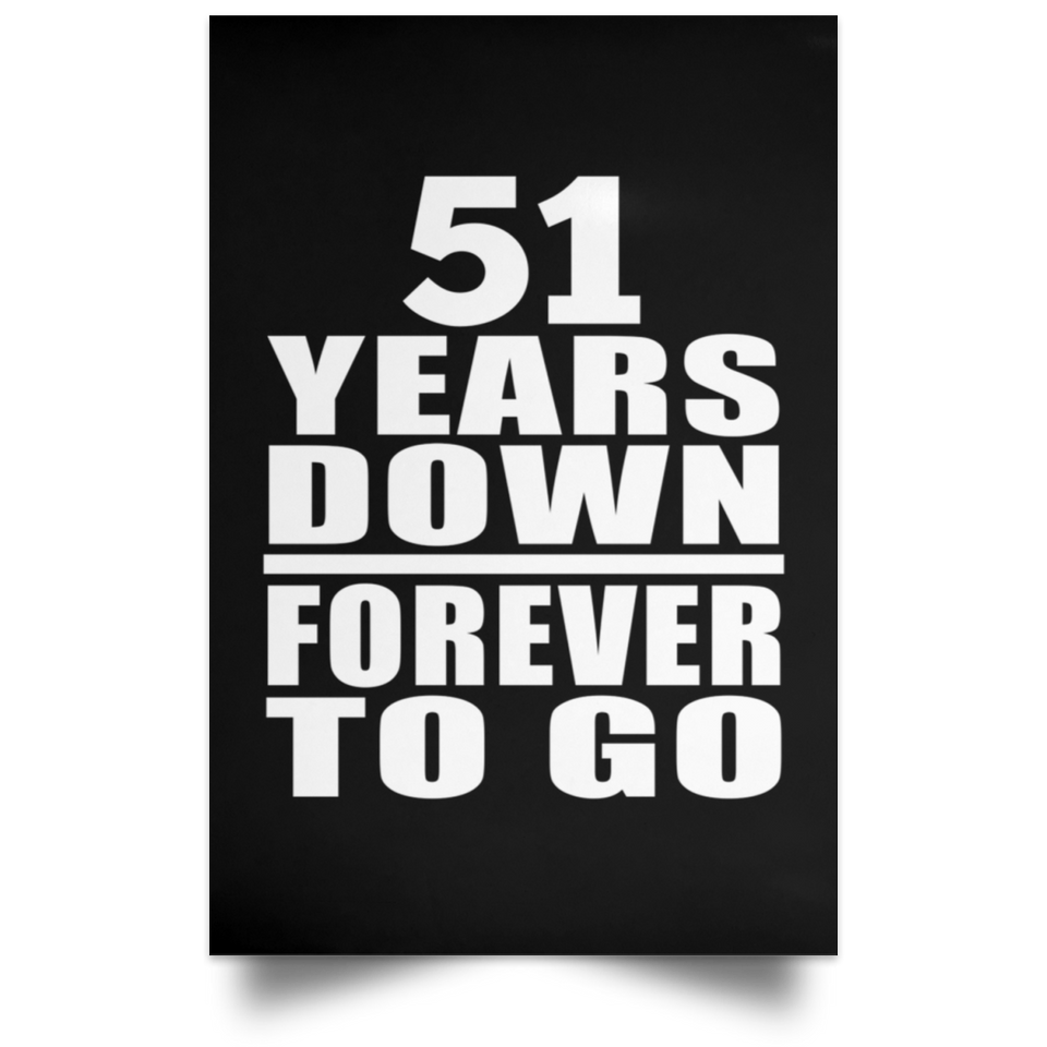 51st Anniversary 51 Years Down Forever to Go - Poster Portrait