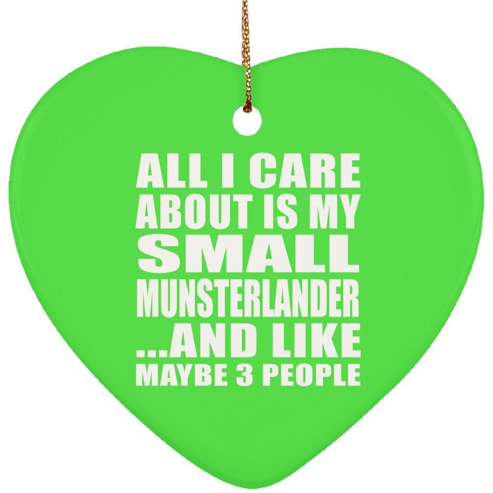 All I Care About Is My Small Munsterlander - Heart Ornament