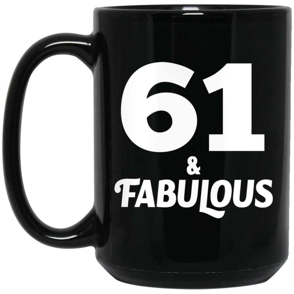 61st Birthday 61 & Fabulous - 15oz Coffee Mug Black