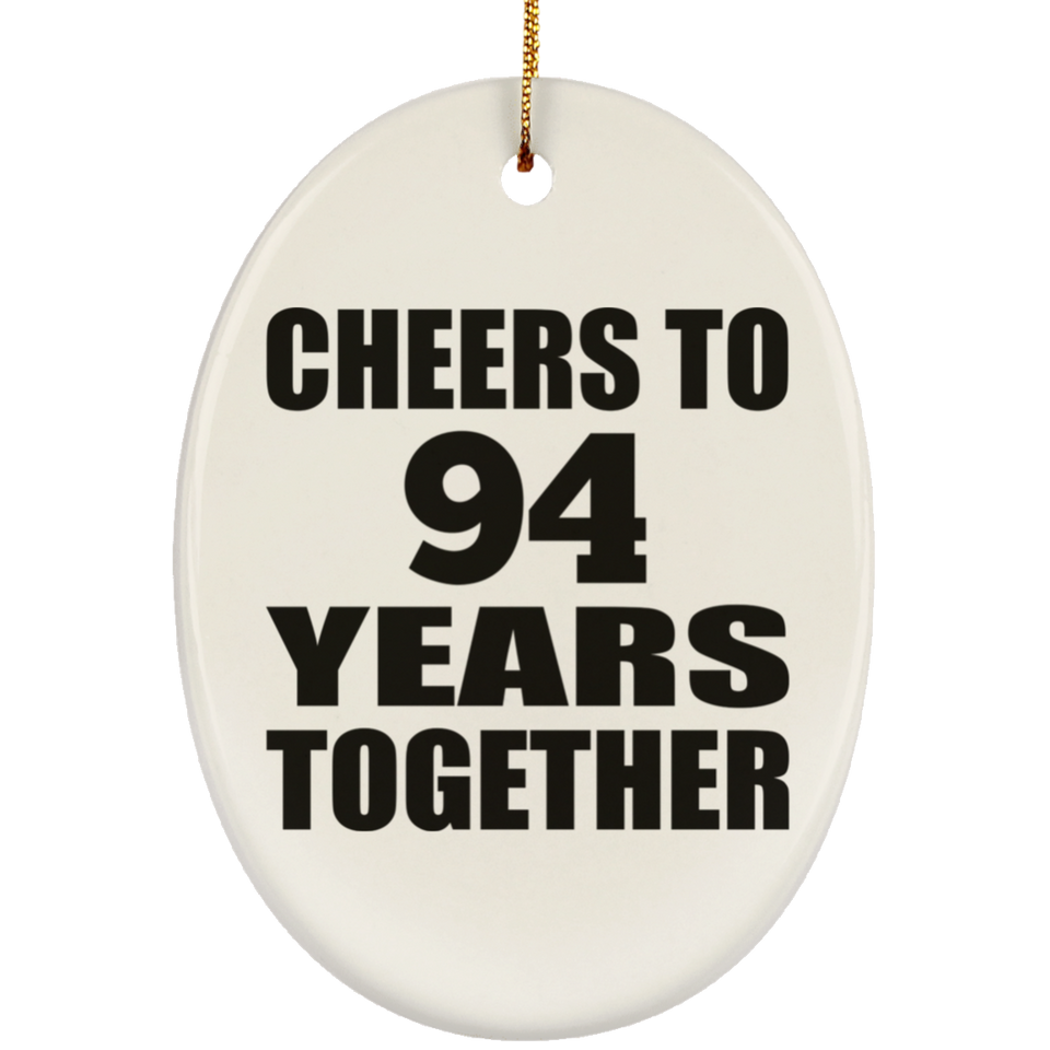 94th Anniversary Cheers To 94 Years Together - Oval Ornament