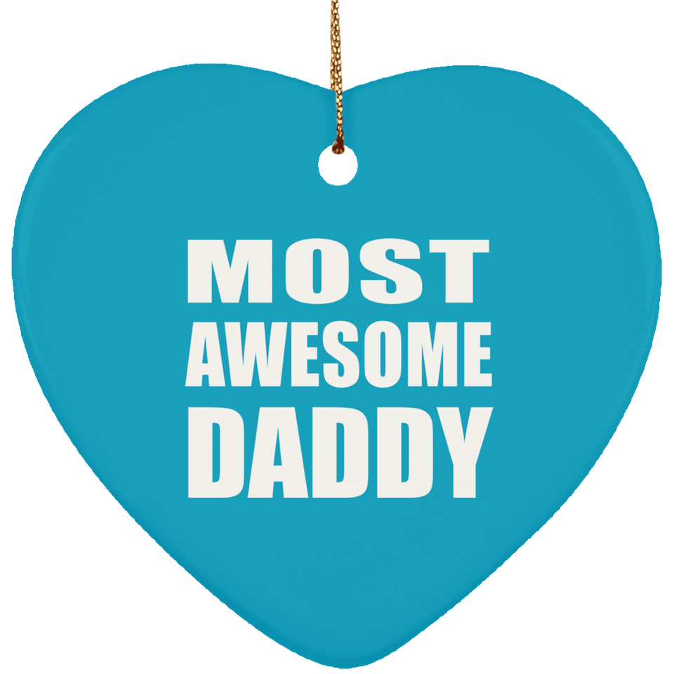 Most Awesome Daddy - Heart Ornament