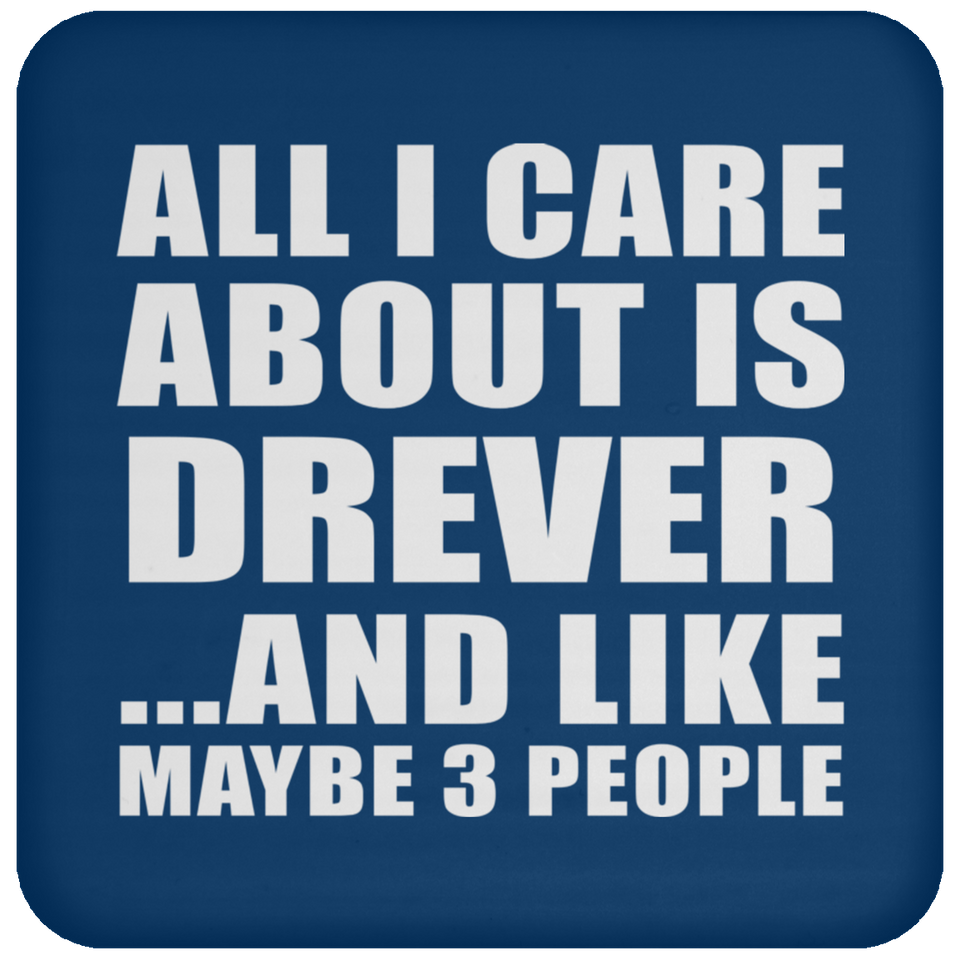All I Care About Is Drever - Drink Coaster