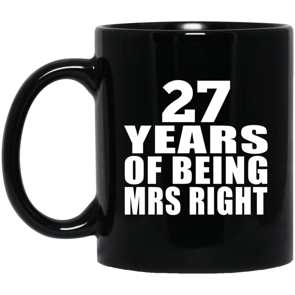 27th Anniversary 27 Years Of Being Mrs Right - 11 Oz Coffee Mug Black