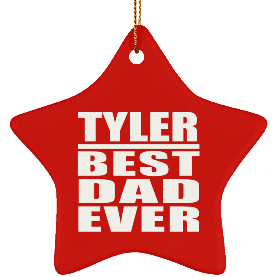 Tyler Best Dad Ever - Star Ornament