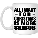 All I Want For Christmas Is More Skibob - 11 Oz Coffee Mug