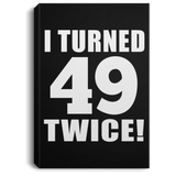 98th Birthday I Turned 49 Twice - Canvas Portrait