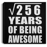 16th Birthday Square Root of 256 Years of Being Awesome - Canvas Square