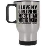 I Love My Girlfriend More Than Writing Poetry - Silver Travel Mug