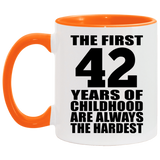 42nd Birthday First 42 Years of Childhood Are The Hardest - 11oz Accent Mug Orange