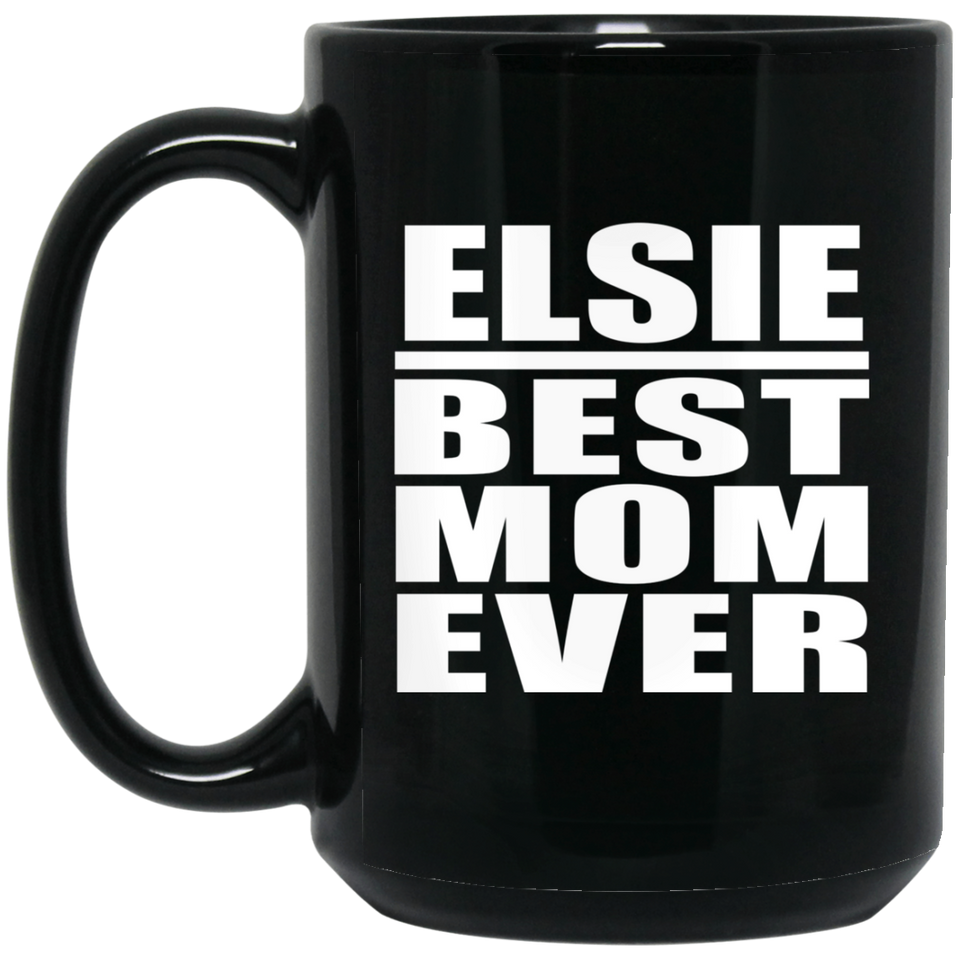 Elsie Best Mom Ever - 15 Oz Coffee Mug Black