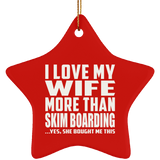 I Love My Wife More Than Skim Boarding - Star Ornament