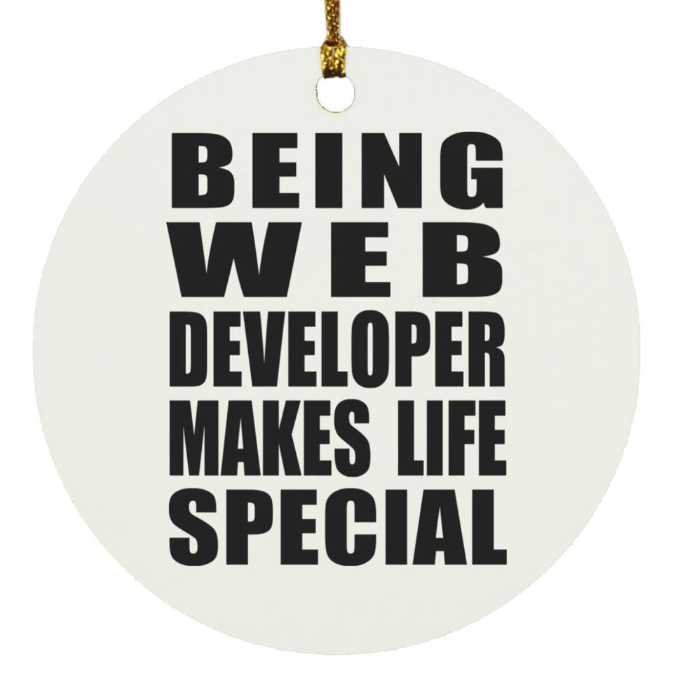 Being Web Developer Makes Life Special - Circle Ornament