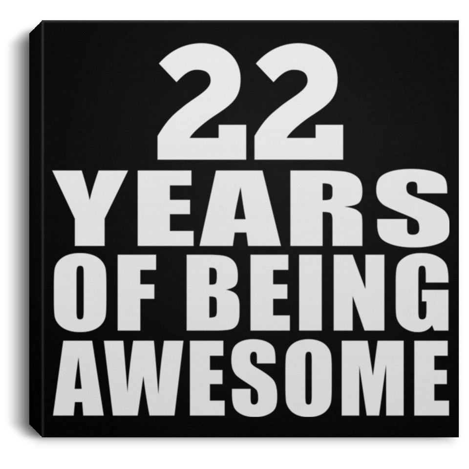 22nd Birthday 22 Years Of Being Awesome - Canvas Square