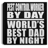 Pest Control Worker By Day World's Best Dad By Night - Canvas Square