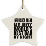 Insurance Agent By Day World's Best Dad By Night - Star Ornament