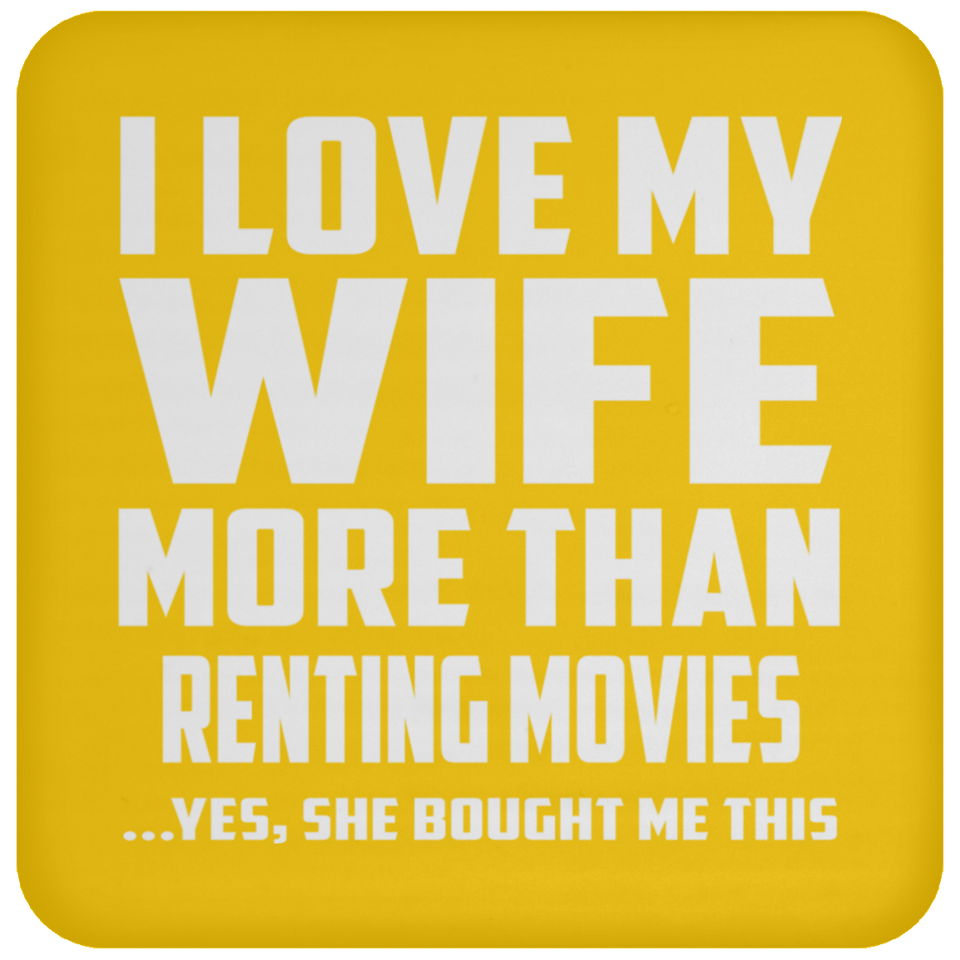 I Love My Wife More Than Renting movies - Drink Coaster