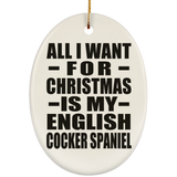 All I Want For Christmas Is My English Cocker Spaniel - Oval Ornament
