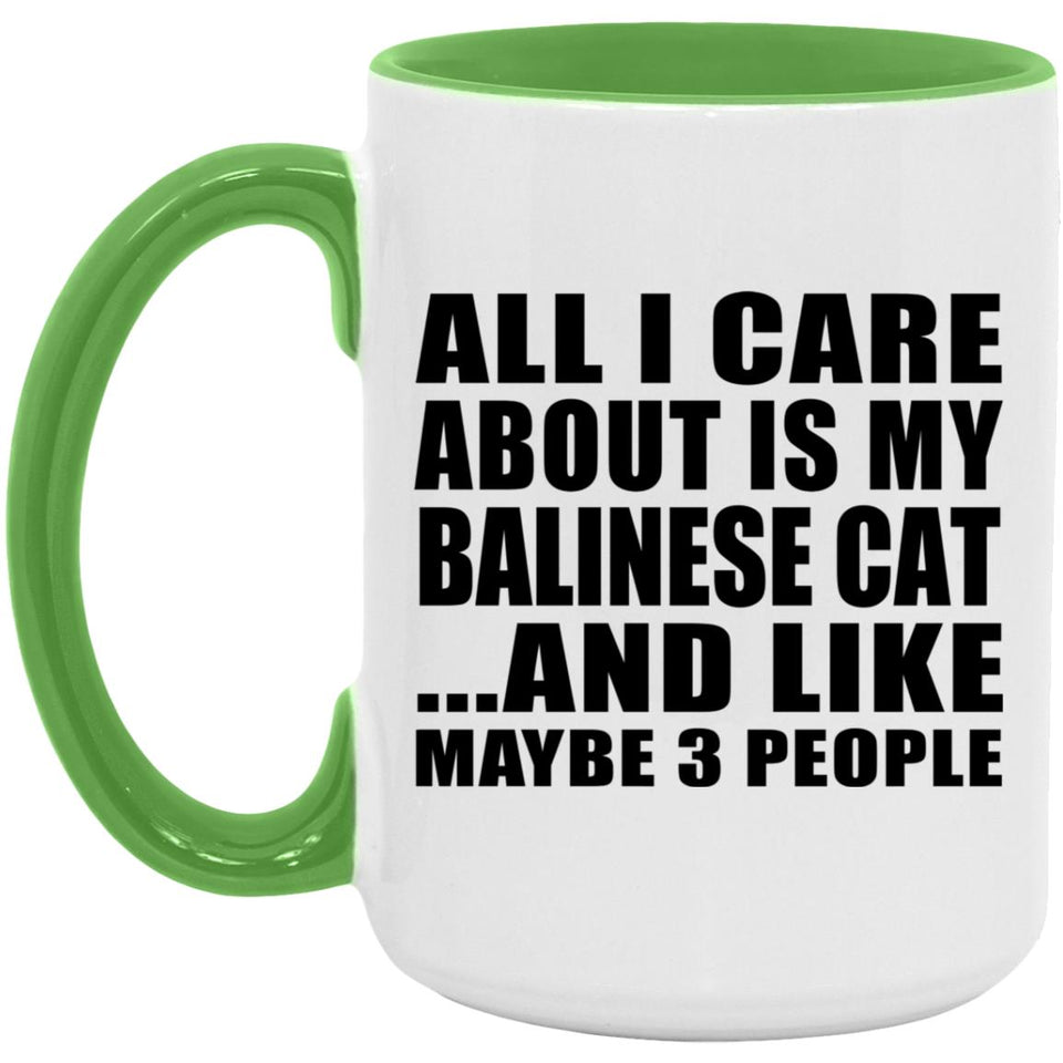All I Care About Is My Balinese Cat - 15oz Accent Mug Green