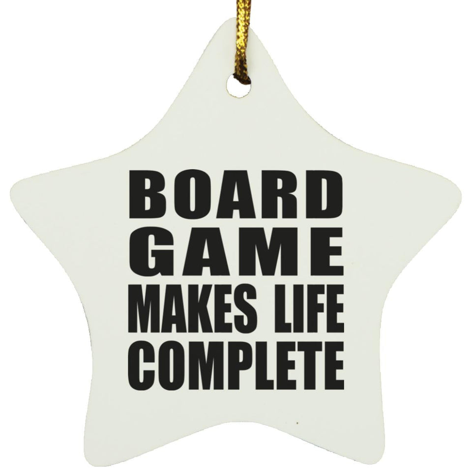 Board Game Makes Life Complete - Star Ornament