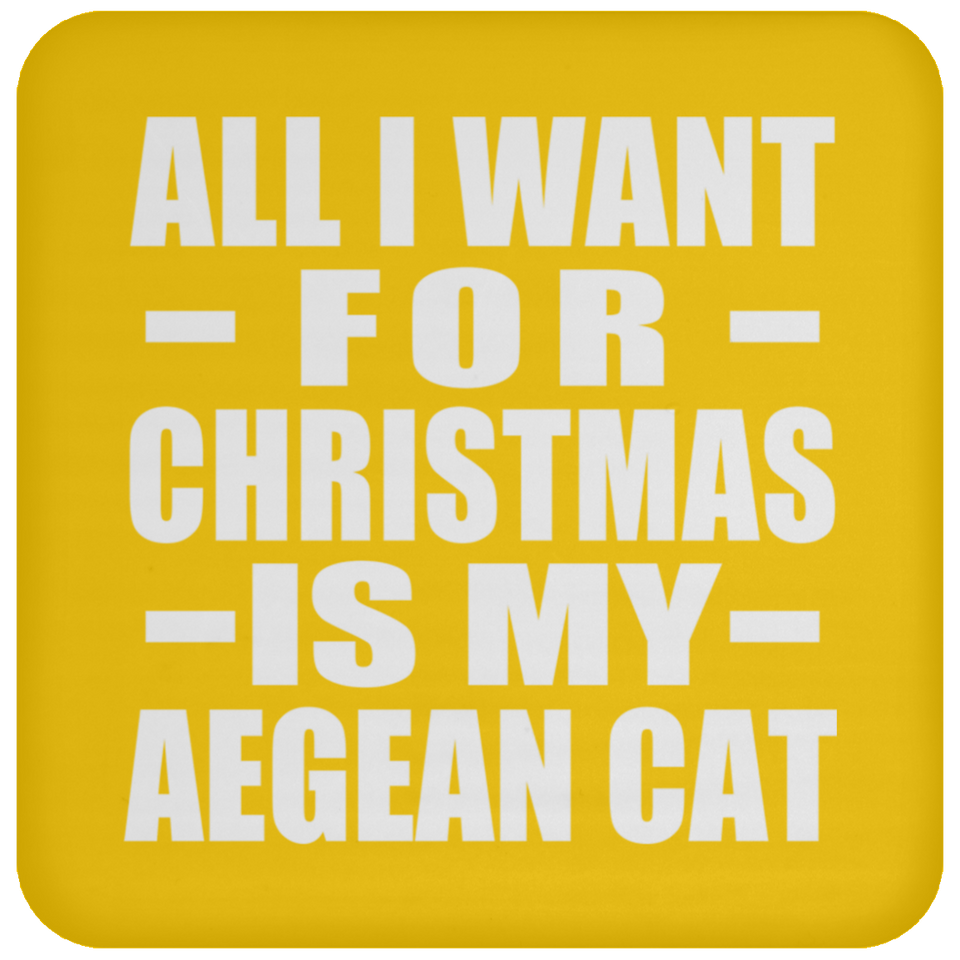 All I Want For Christmas Is My Aegean Cat - Coaster