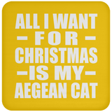 All I Want For Christmas Is My Aegean Cat - Coaster