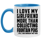 I Love My Girlfriend More Than Collecting Fountain Pens - 11oz Accent Mug Blue