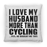 I Love My Husband More Than Cycling - Throw Pillow