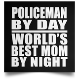Policeman By Day World's Best Mom By Night - Poster Square