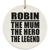 Robin The Mum The Hero The Legend - Circle Ornament