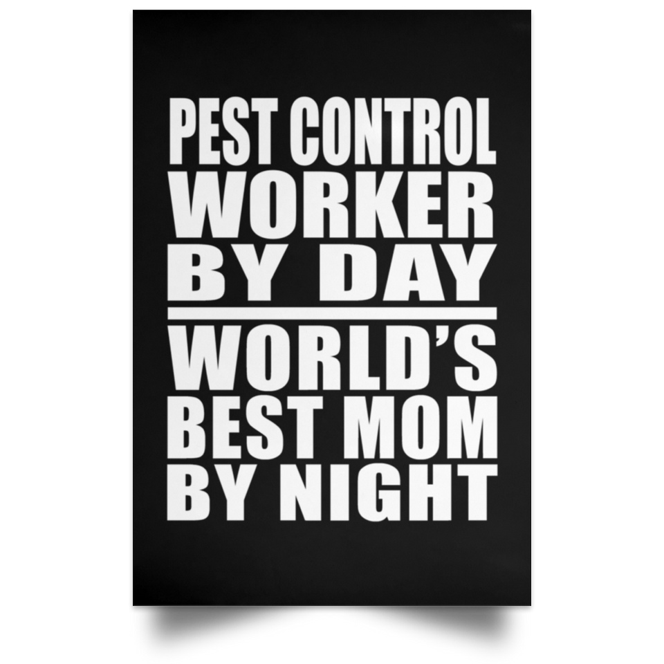 Pest Control Worker By Day World's Best Mom By Night - Poster Portrait