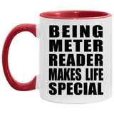 Being Meter Reader Makes Life Special - 11oz Accent Mug Red