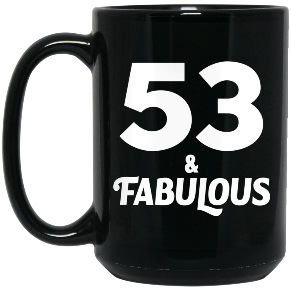 53rd Birthday 53 & Fabulous - 15oz Coffee Mug Black