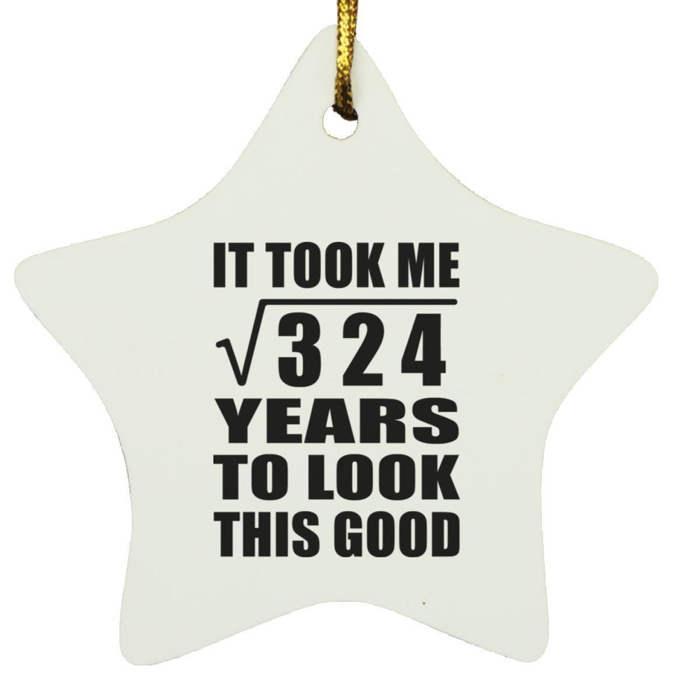 18th Birthday Took Square Root of 324 Years To Look Good - Star Ornament