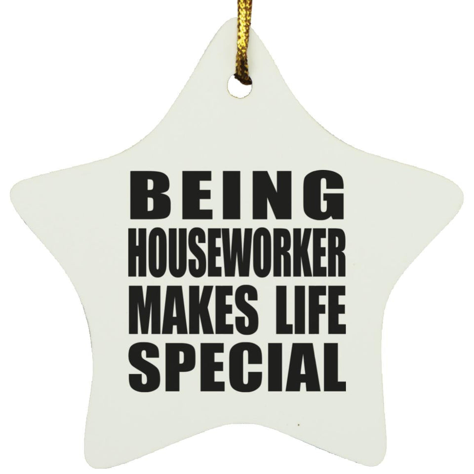 Being Houseworker Makes Life Special - Star Ornament