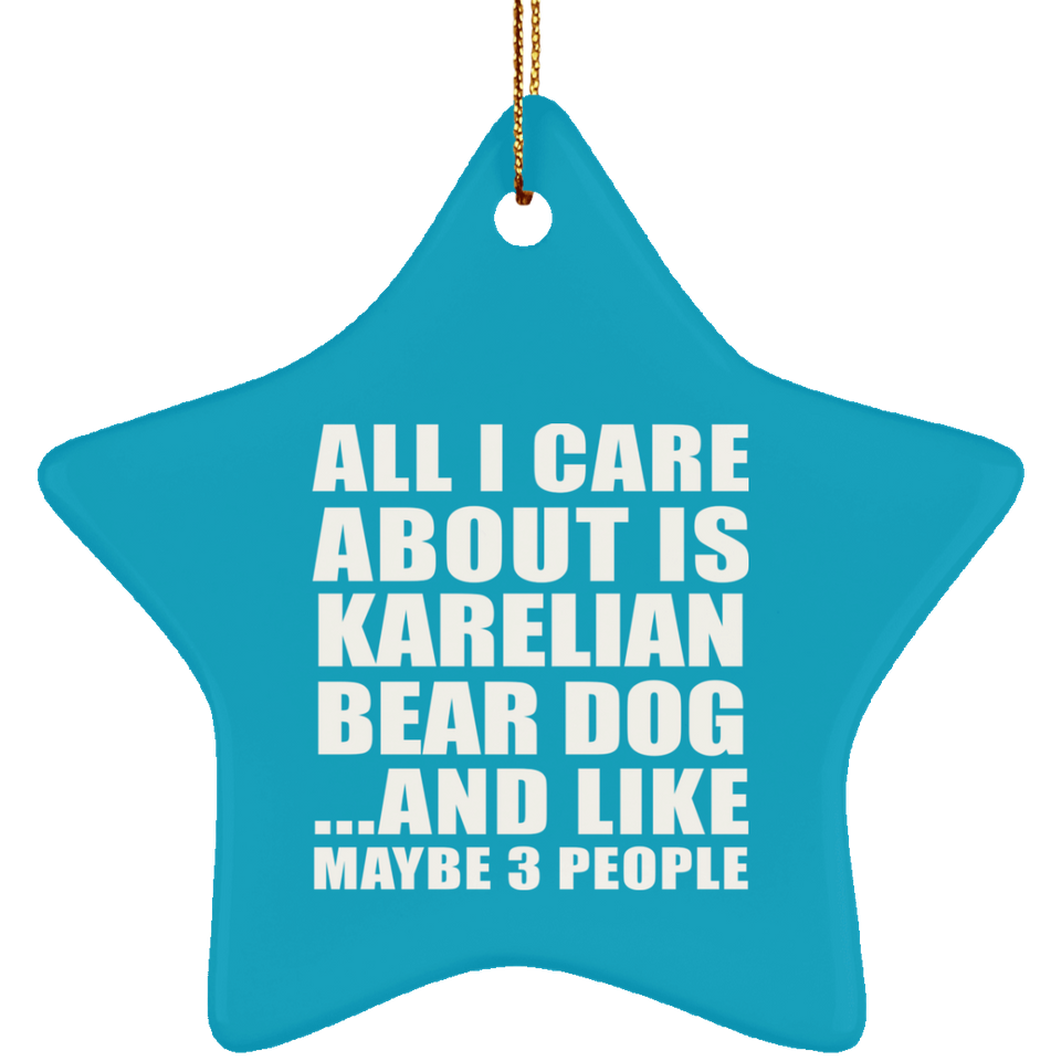 All I Care About Is Karelian Bear Dog - Star Ornament