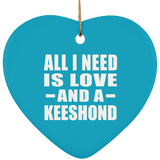 All I Need Is Love And A Keeshond - Heart Ornament