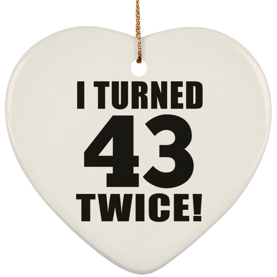 86th Birthday I Turned 43 Twice - Heart Ornament