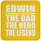 Edwin The Dad The Hero The Legend - Drink Coaster