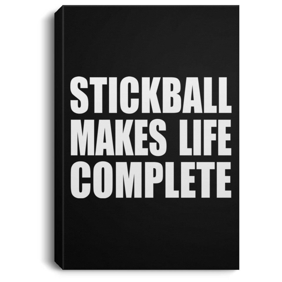 Stickball Makes Life Complete - Canvas Portrait