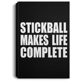 Stickball Makes Life Complete - Canvas Portrait