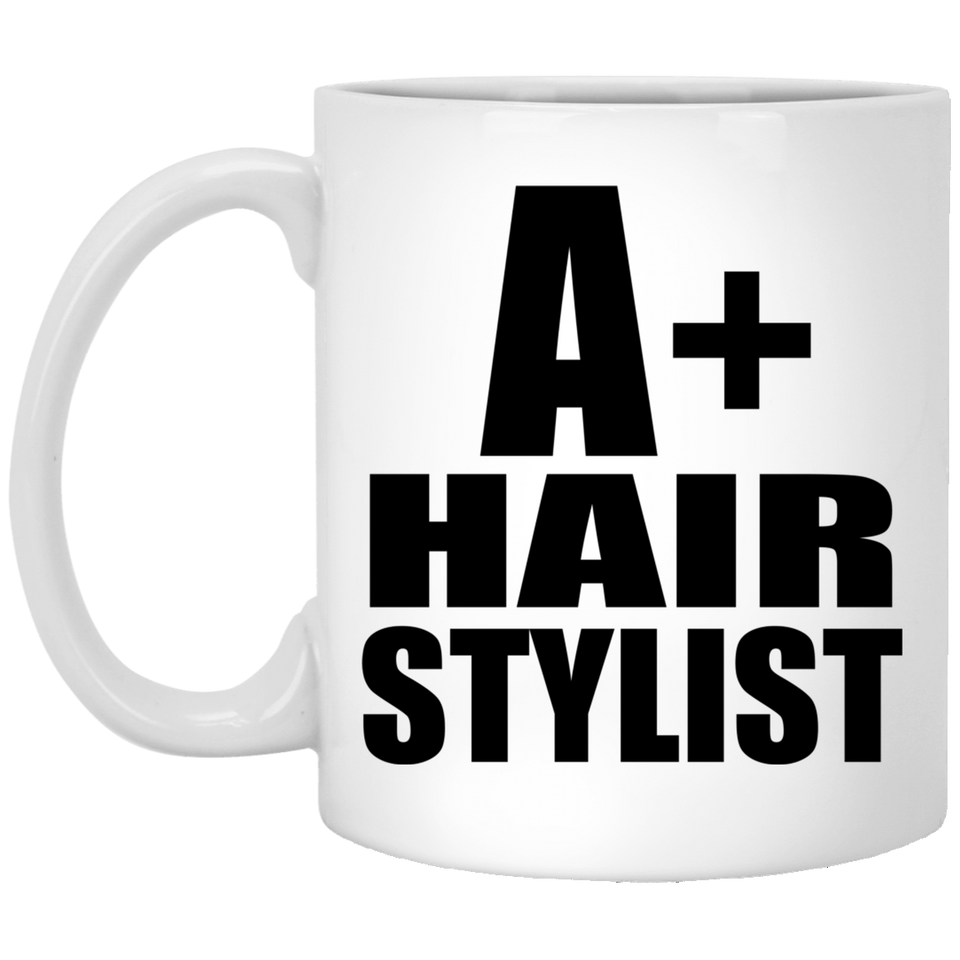 A+ Hair Stylist - 11oz Coffee Mug