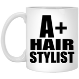 A+ Hair Stylist - 11oz Coffee Mug