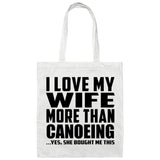 I Love My Wife More Than Canoeing - Tote Bag White