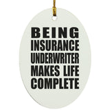 Being Insurance Underwriter Makes Life Complete - Oval Ornament