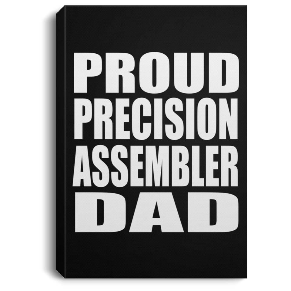 Proud Precision Assembler Dad - Canvas Portrait