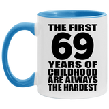 69th Birthday First 69 Years of Childhood Are The Hardest - 11oz Accent Mug Blue