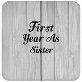 First Year As Sister - Drink Coaster F