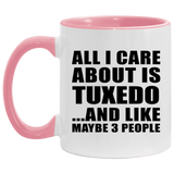 All I Care About Is Tuxedo - 11oz Accent Mug Pink