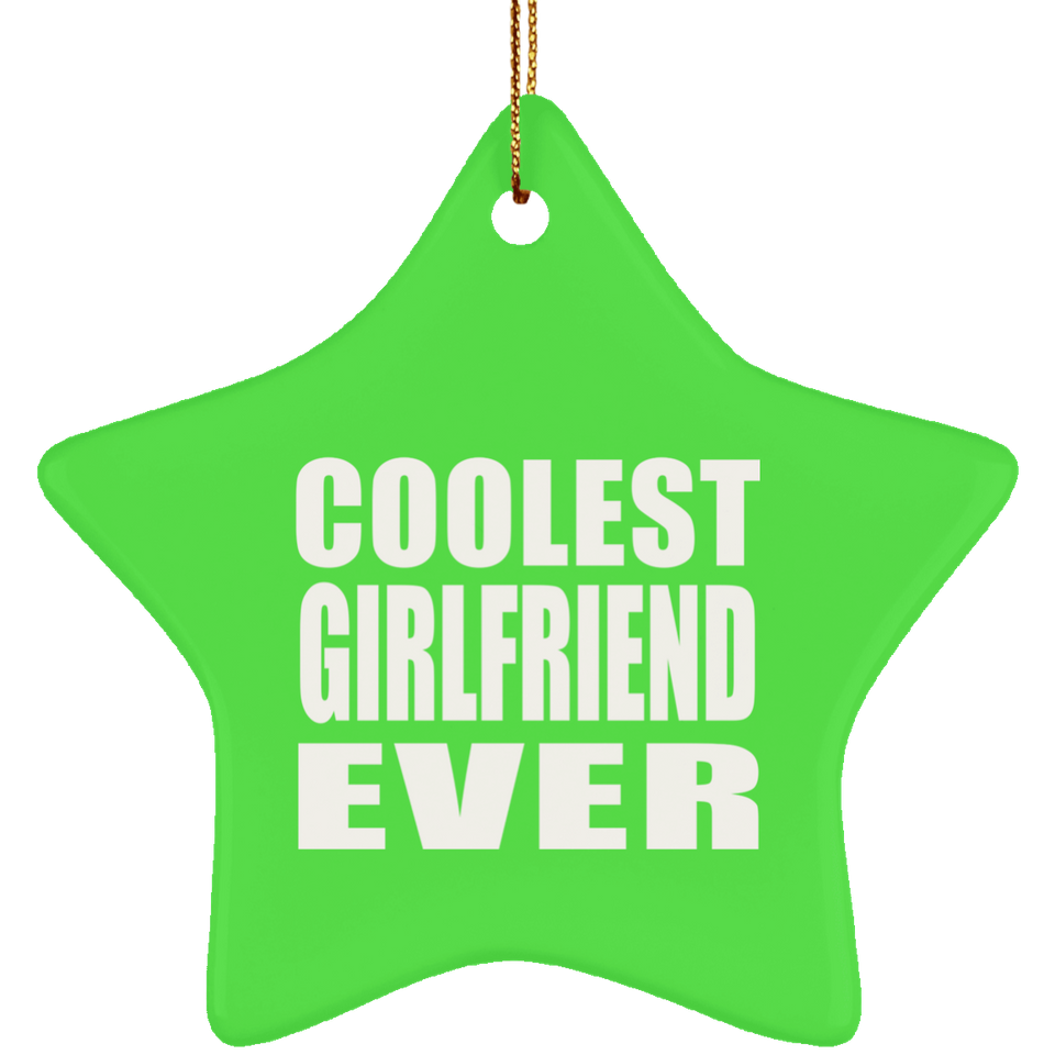 Coolest Girlfriend Ever - Star Ornament